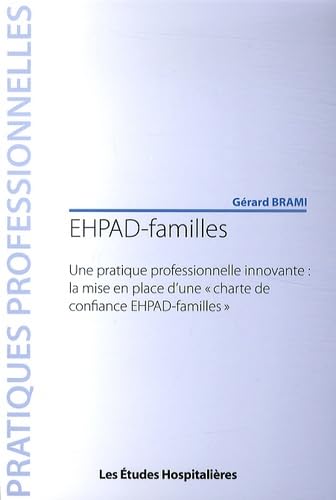 EHPAD-familles: Une pratique professionnelle innovante : la mise en place d'une "charte de confiance EHPAD-familles" book