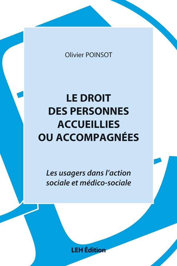 Le droit des personnes accueillies ou accompagnées: Les usagers dans l'action sociale et médico-sociale book