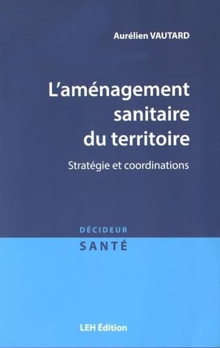 L'aménagement sanitaire du territoire: Stratégie et coordinations book