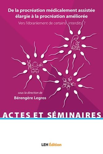 De la procréation médicalement assistée élargie à la procréation améliorée: Vers l'ébranlement de certains interdits ? book