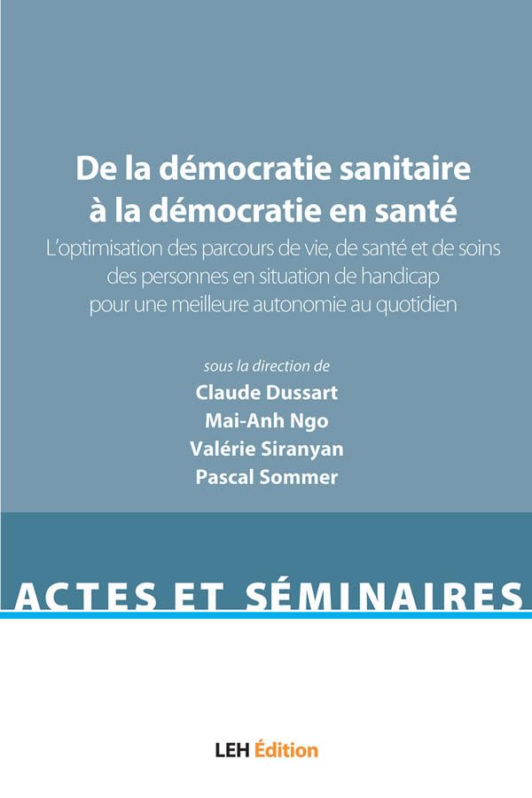 De la démocratie sanitaire à la démocratie en santé: Volume 2, L’optimisation des parcours de vie, de santé et de soins des personnes en situation de handicap pour une meilleure autonomie au quotidien book