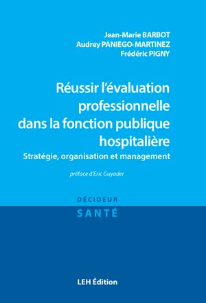 Réussir l'évaluation professionnelle dans la fonction publique hospitalière : stratégie, organisation et management book