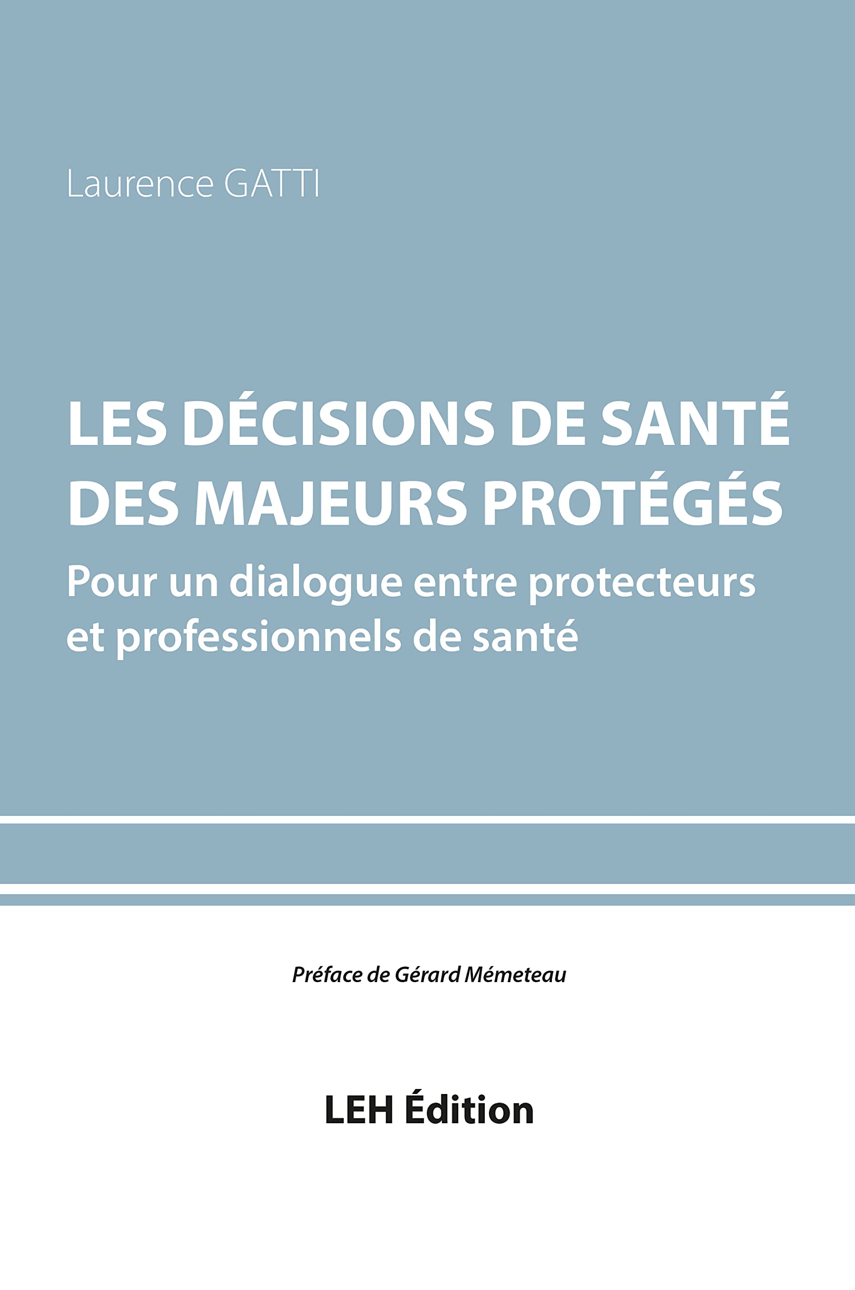 Les décisions de santé des majeurs protégés: Pour un dialogue entre protecteurs et professionnels de santé book