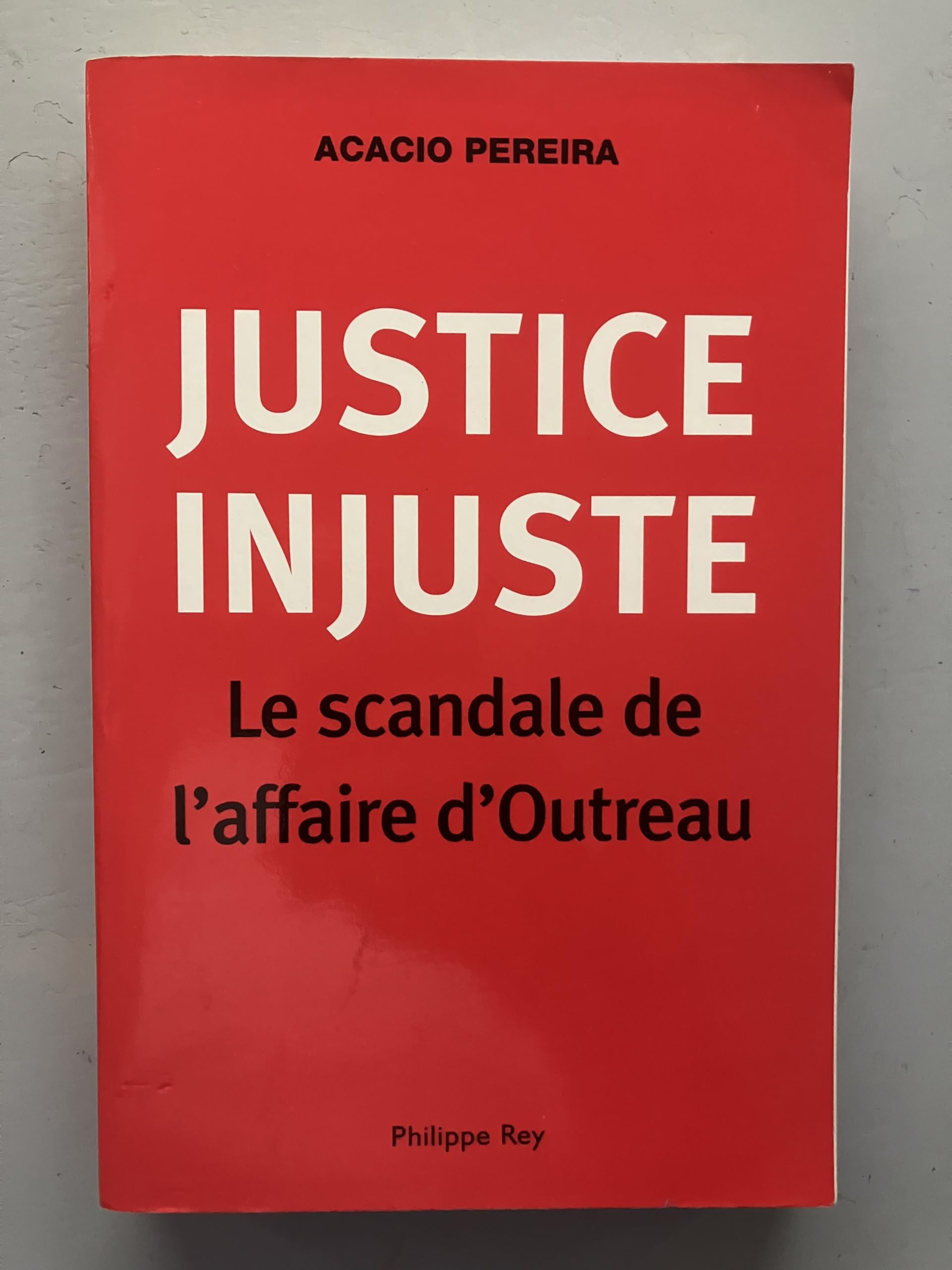 Justice injuste, le scandale d'Outreau: Le scandale de l'affaire d'Outreau Books