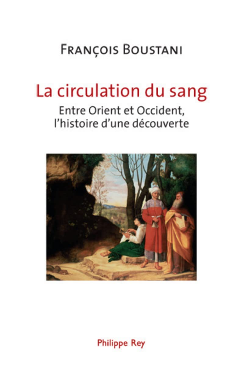 La Circulation du sang: Entre Orient et Occident, l'histoire d'une découverte Medicine