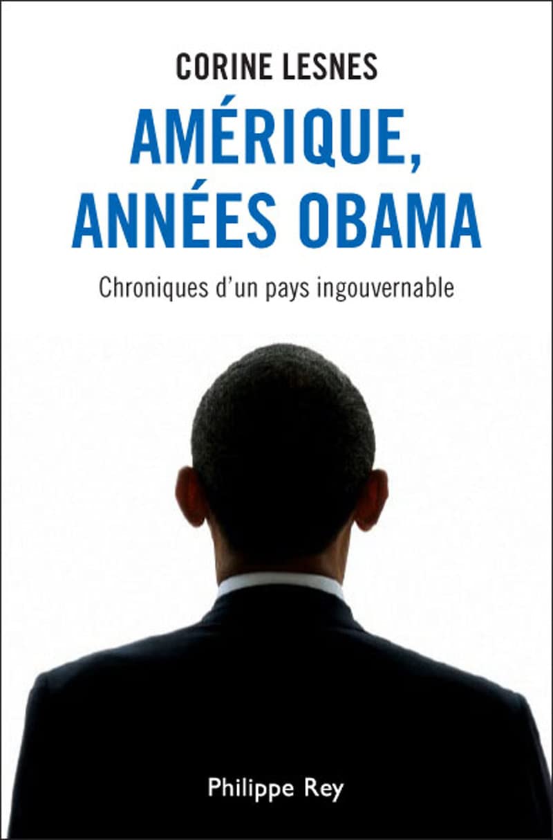 Amérique, années Obama. Chroniques d'un pays ingouvernable Politics & History