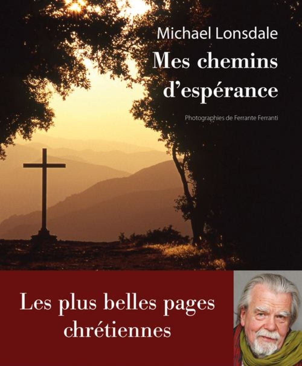 Mes chemins d'espérance: Les plus belles pages cgrétiennes Religion & Esotericism