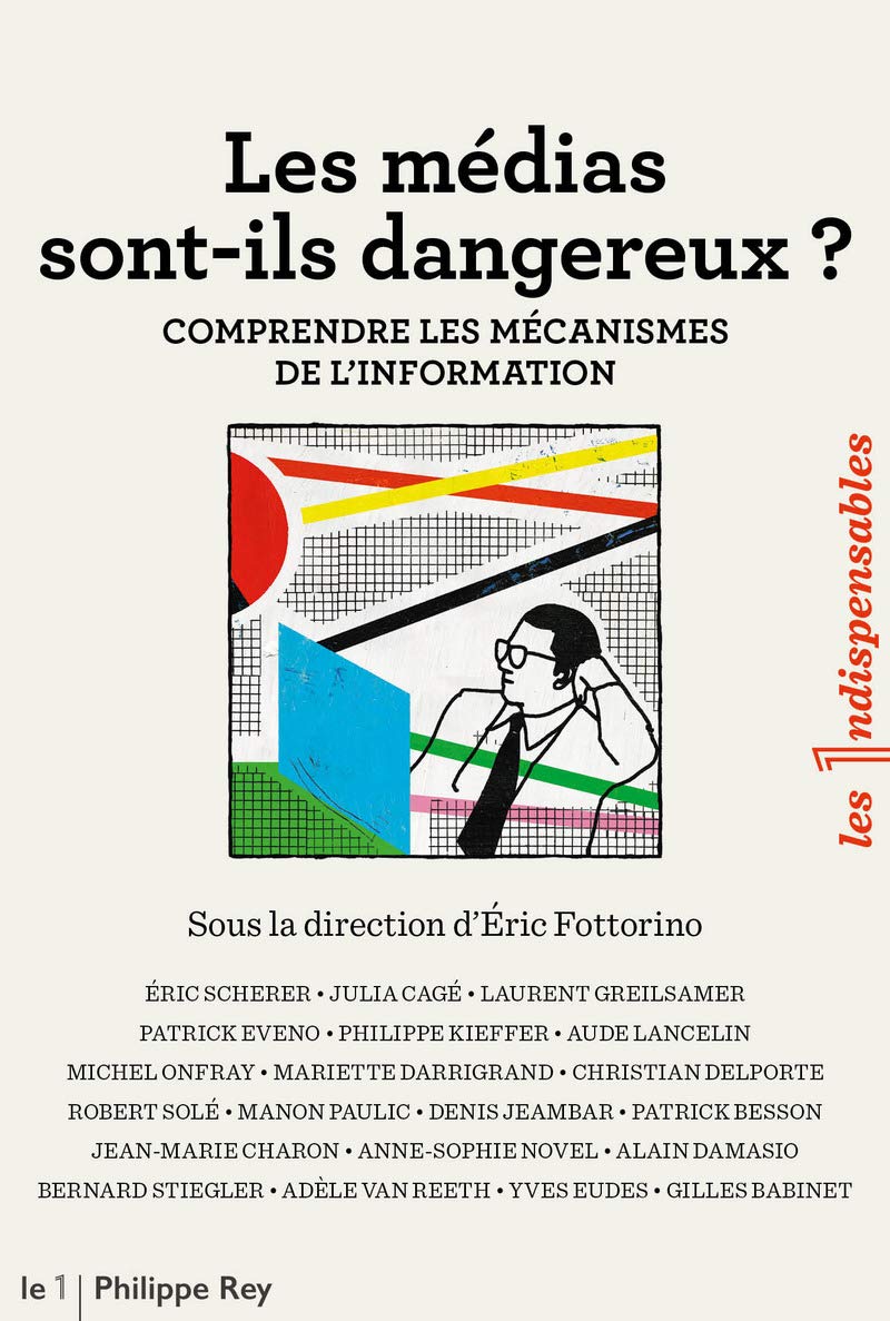 Les médias sont-ils dangereux ? - Comprendre les mécanismes de l'information Media & Communication