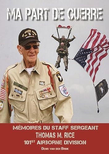 Ma part de guerre: Mémoire du Staff Sergeant Thomas M. Rice 101st Airborne Division book