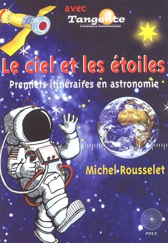 LE CIEL ET LES ETOILES: Premiers itinéraires en astronomie Natural Sciences