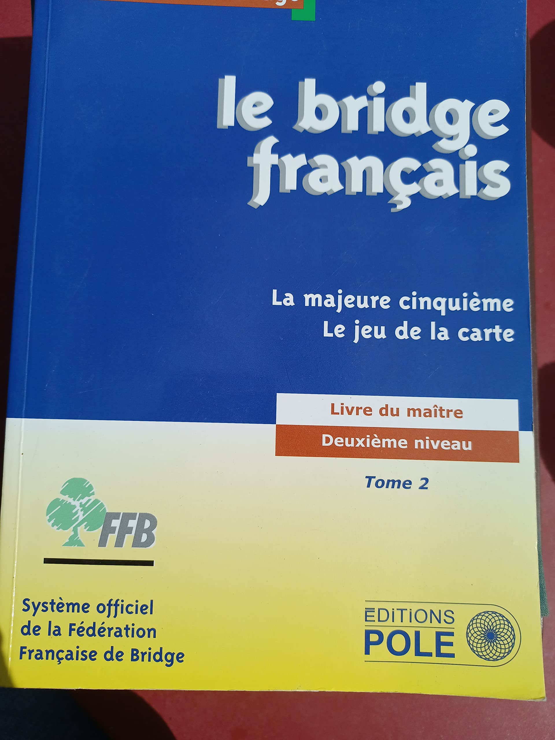 Le Bridge Français : Livre Du Maître - Deuxième Niveau - La Majeure Cinquième - Le Jeu de La Carte Books