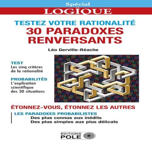 TESTEZ VOTRE RATIONALITE 30 PARADOXES RENVERSANTS Mathematics