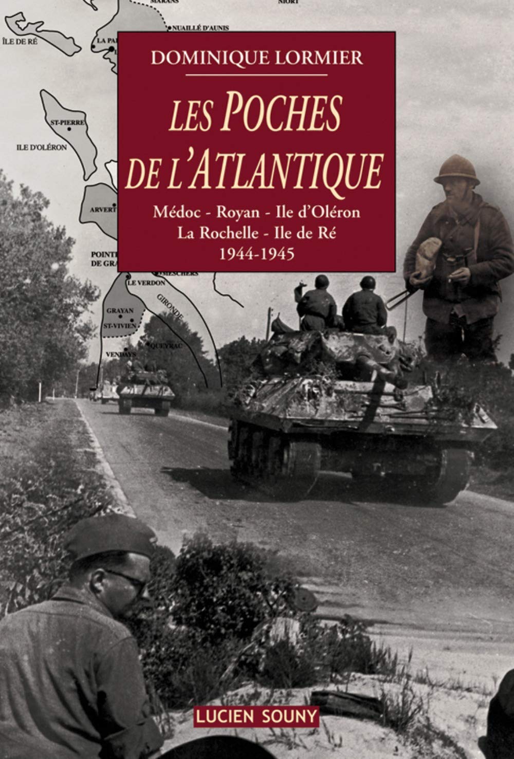 Les poches de l'Atlantique: Médoc, Royan, Ile d'Oléron, La Rochelle, Ile de Ré, 1944-1945 Books