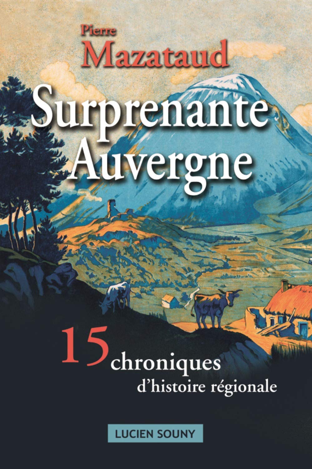 Surprenante Auvergne: 15 chroniques d'histoire régionale Leisure, Home & Garden