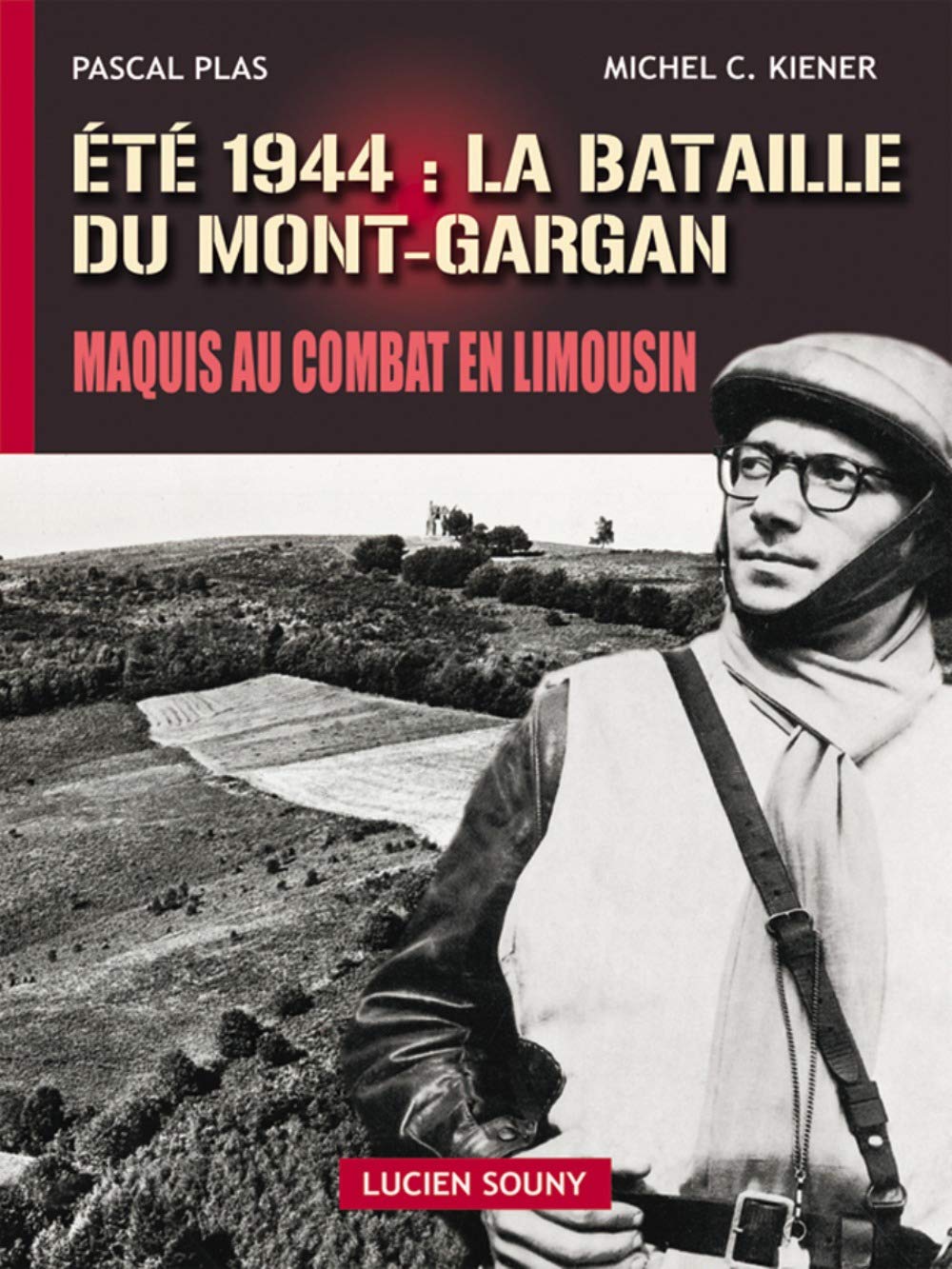 Eté 1944 : la bataille du Mont-Gargan: Maquis au combat en Limousin Books