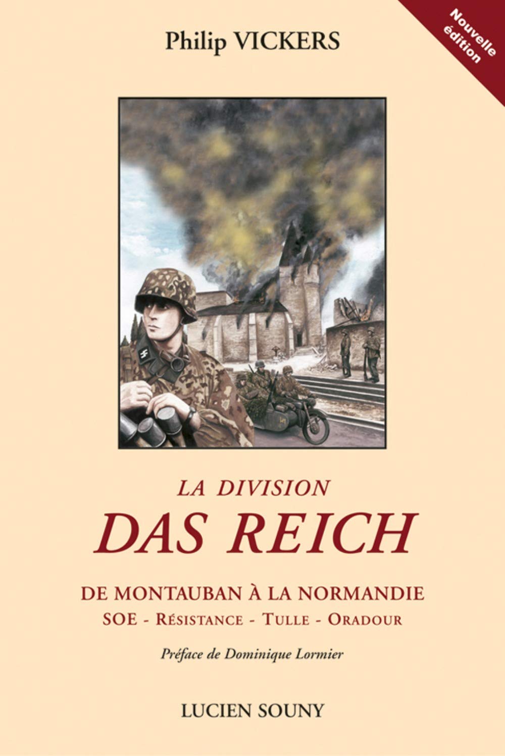 La division Das Reich: De Montauban à la Normandie : SOE - Résistance - Tulle - Oradour Politics & History