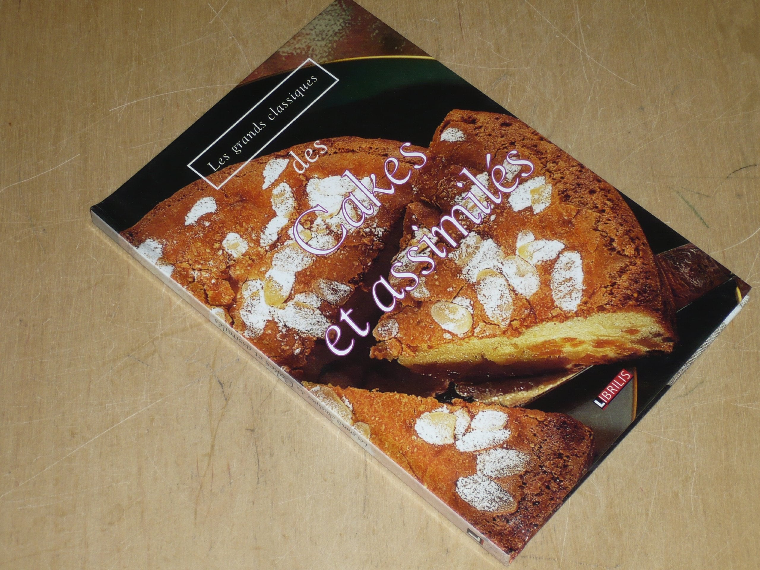 COLLECTION LES GRANDS CLASSIQUES / DES CAKES & ASSIMILES book