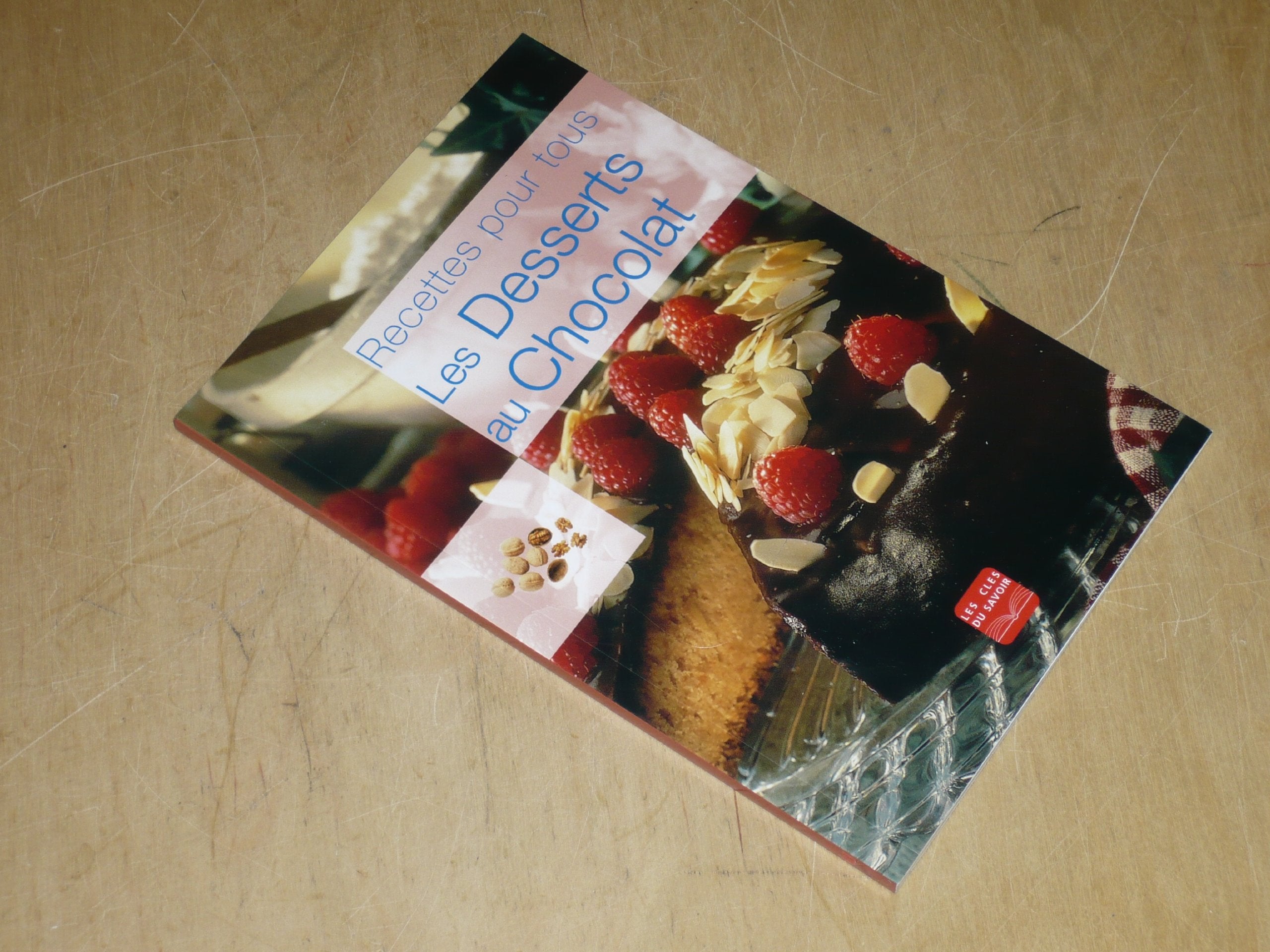 COLLECTION "RECETTES POUR TOUS" LES DESSERTS AU CHOCOLAT / Les Clefs du Savoir book