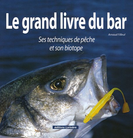 Le grand livre du bar: Ses techniques de pêche et son biotope Books