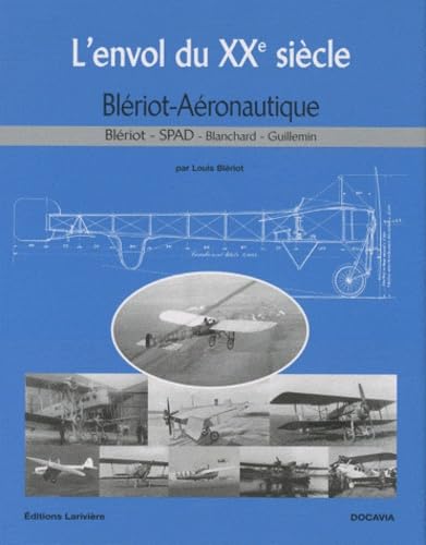 L'envol du XXe siècle: Blériot Aéronautique - Blériot, SPAD, Blanchard, Guillemin Leisure & Fun