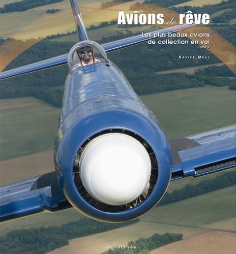 Avions de rêve: Les plus beaux avion de collection en vol, tome 2 book