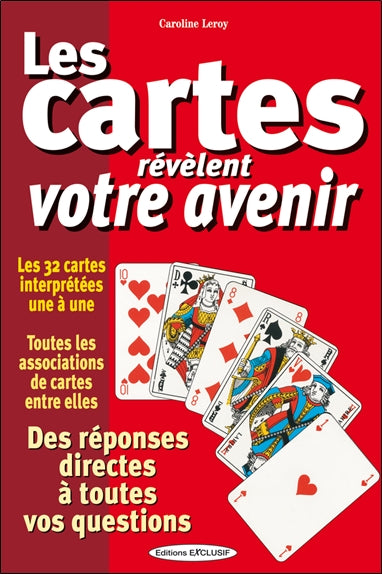 Les cartes révèlent votre avenir : des réponses directes à toutes vos questions : les 32 cartes interprétées une à une, toutes les associations de cartes entre elles Religion & Esotericism