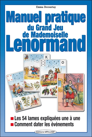 Manuel pratique du grand jeu de Mle Lenormand : les 54 lames expliquées une à une, comment dater les évènements Religion & Esotericism
