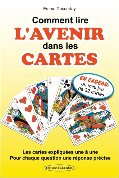 Comment lire l'avenir dans les cartes : les cartes expliquées une à une, pour chaque question une réponse précise book