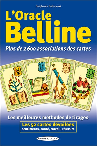 L'oracle Belline : plus de 2.600 associations des cartes : les meilleures méthodes de tirages, les 52 cartes dévoilées, sentiments, santé, travail, réussite Religion & Esotericism