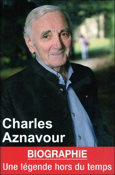 Charles Aznavour : une légende hors du temps : biographie book