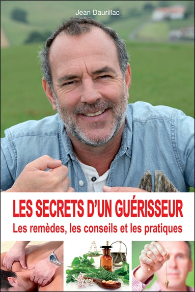 Les secrets d'un guérisseur : les remèdes, les conseils et les pratiques book