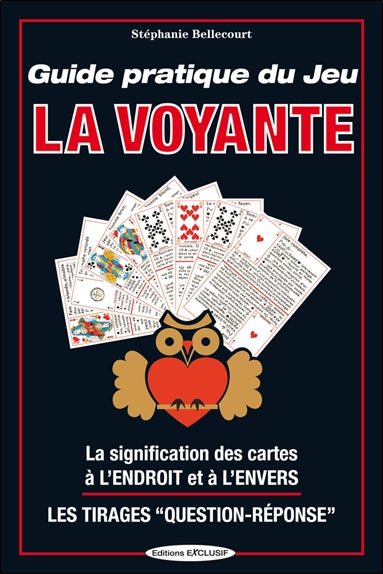 Guide pratique du jeu La voyante : la signification des 32 cartes à l'envers et à l'endroit, les méthodes de tirages Religion & Esotericism