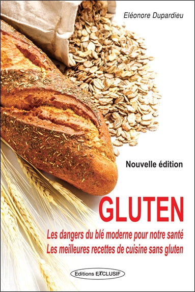 Gluten : les dangers du blé moderne pour notre santé : les meilleures recettes de cuisine sans gluten Leisure, Home & Garden