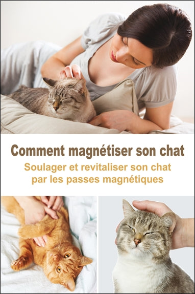 Comment magnétiser son chat : soulager et revitaliser son chat par les passes magnétiques book