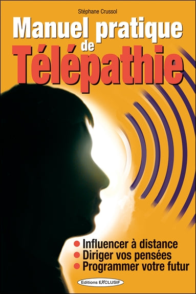 Manuel pratique de télépathie : influencer à distance, diriger vos pensées, programmer votre futur book