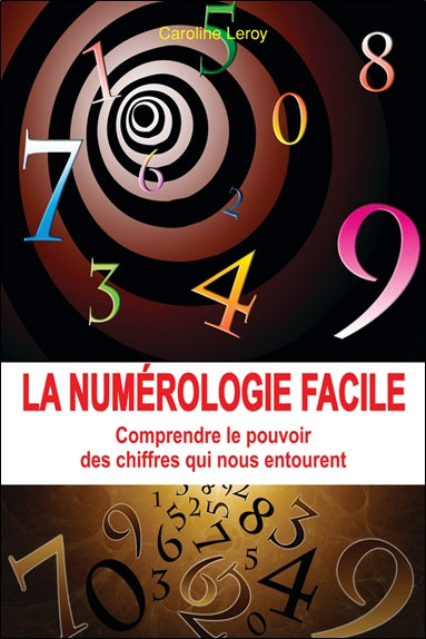 La numérologie facile : comprendre le pouvoir des chiffres qui nous entourent Religion & Esotericism