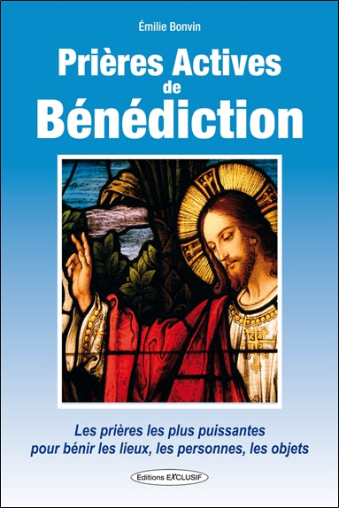 Prières actives de bénediction : les prières les plus puissantes pour bénir les lieux, les personnes, les objets Religion & Esotericism