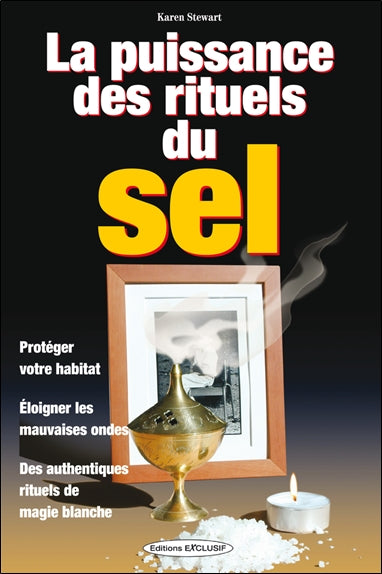 La puissance des rituels du sel : protéger votre habitat, éloigner les mauvaises ondes, des authentiques rituels de magie blanche book