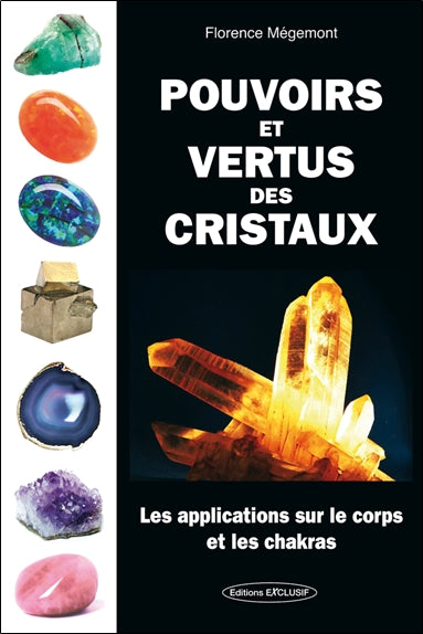 Pouvoirs et vertus des cristaux : les applications sur le corps et les chakras book
