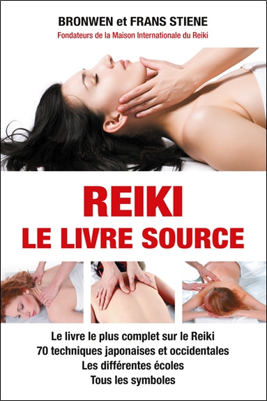 Reiki : le livre source : le livre le plus complet sur le reiki, 70 techniques japonaises et occidentales, les différentes écoles, tous les symboles book