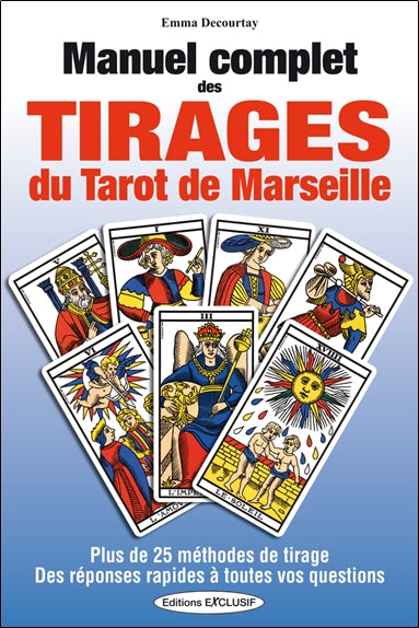 Manuel complet des tirages du tarot de Marseille : plus de 25 méthodes de tirage, des réponses rapides à toutes vos questions book