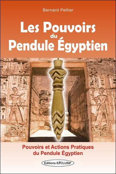 Les pouvoirs du pendule égyptien : pouvoirs et actions pratiques du pendule égyptien Religion & Esotericism