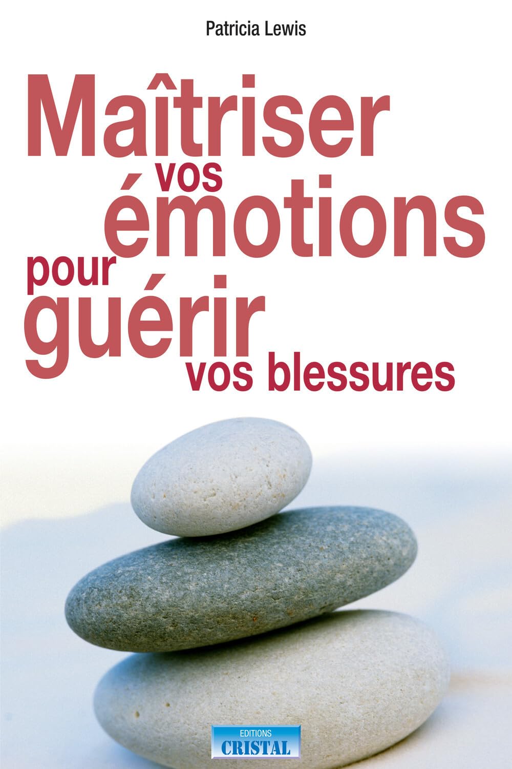 Maîtriser vos émotions pour guérir vos blessures book