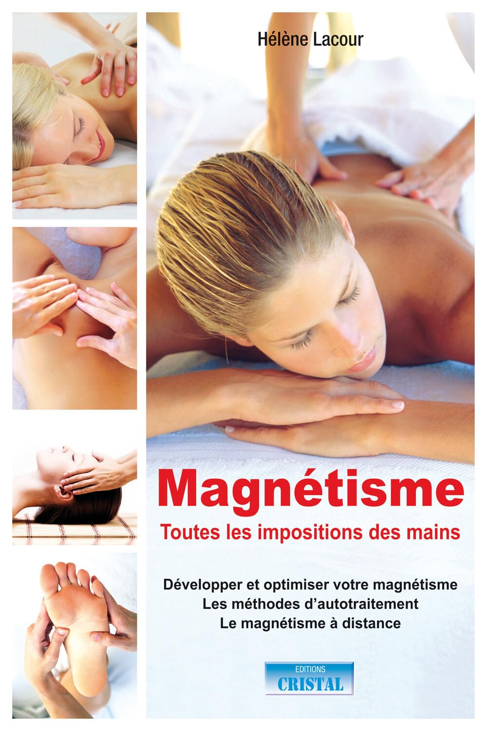 Magnétisme - Toutes les impositions des mains - Développer et optimiser votre magnétisme - Les méthodes d'autotraitement book