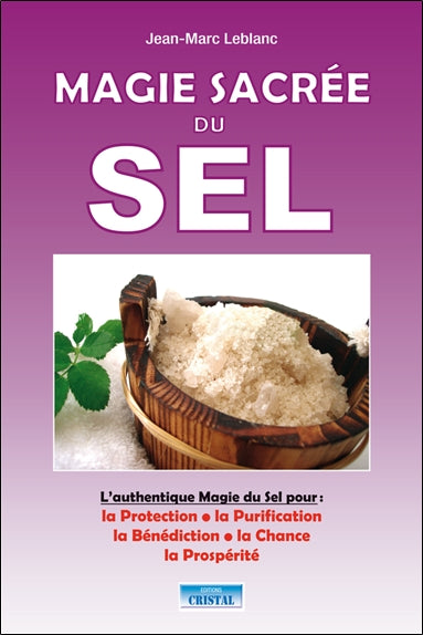 Magie sacrée du sel : l'authentique magie du sel pour la protection, la purification, la bénédiction, la chance, la prospérité Religion & Esotericism