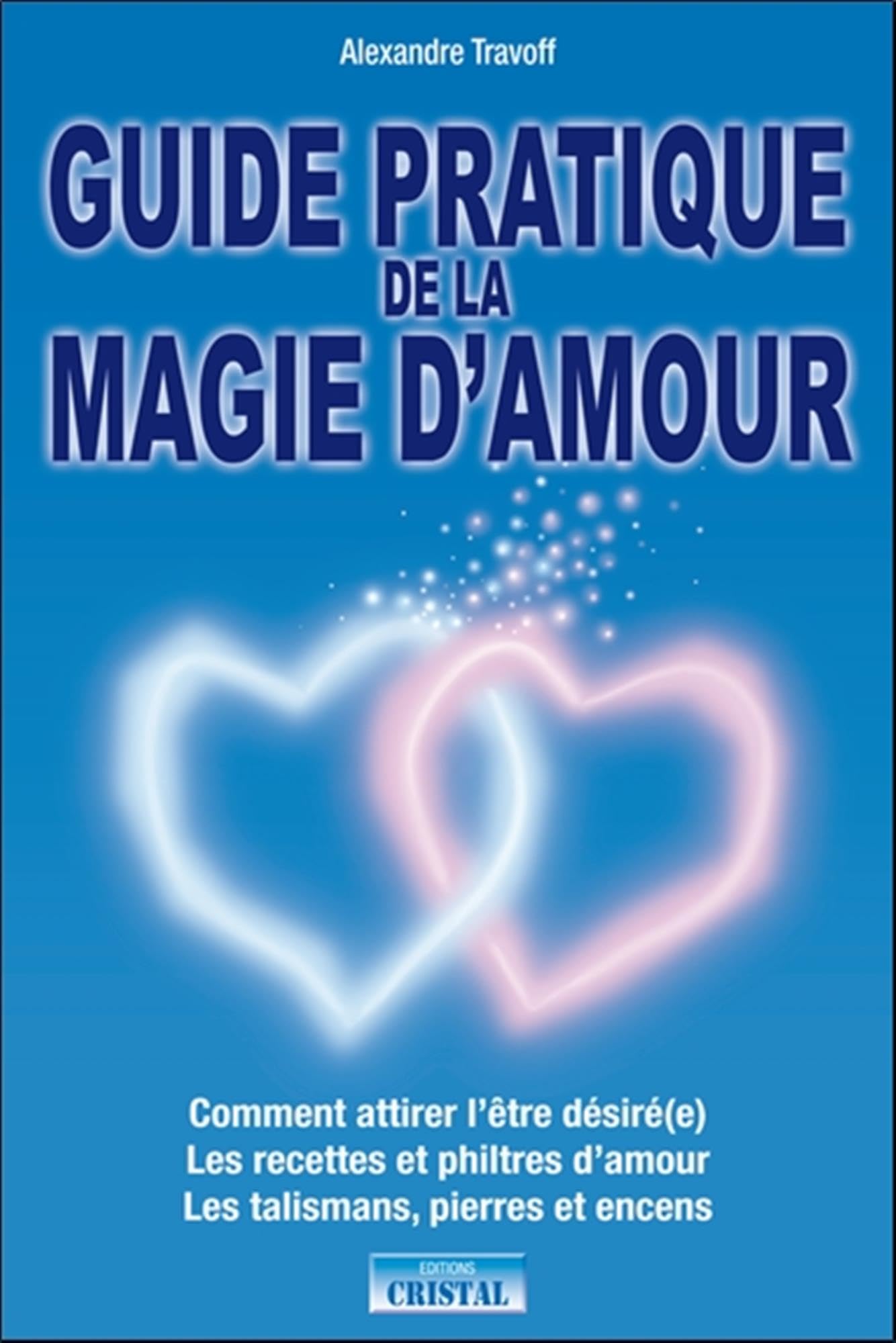 Guide pratique de la magie d'amour - Comment attirer l'être désiré(e) book