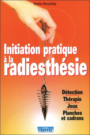 Initiation pratique à la radiesthésie : détection, thérapie, jeux, planches et cadrans book