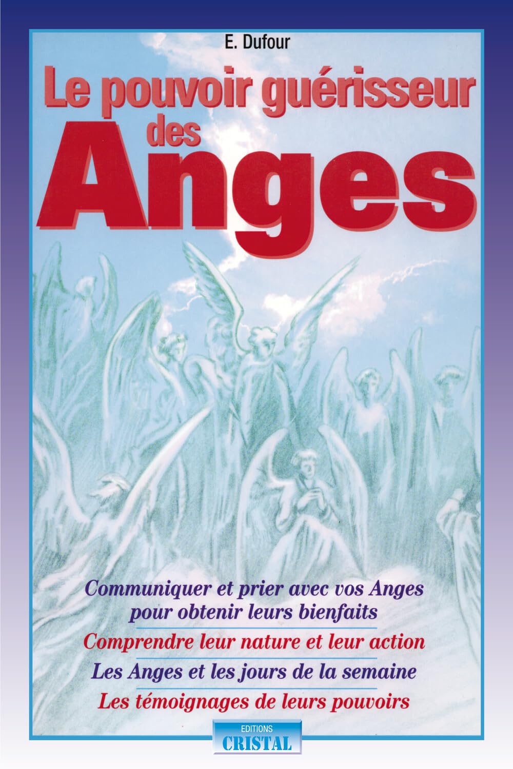 Le pouvoir guérisseur des Anges - Communiquer et prier avec vos Anges pour obtenir leurs bienfaits book