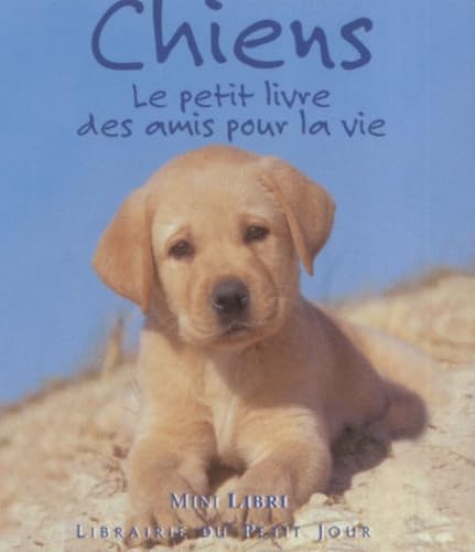 Chiens: Le petit livre des amis pour la vie book