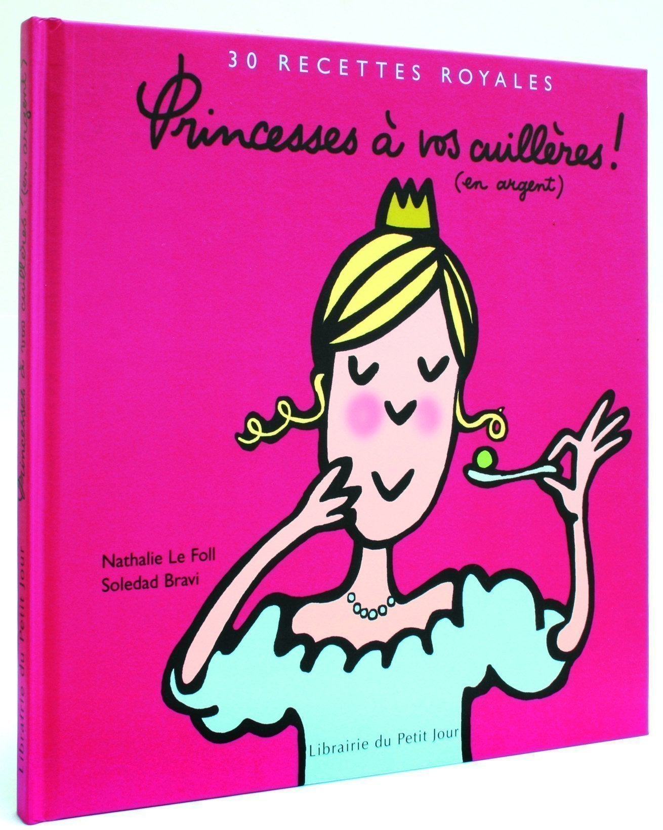 Princesses à vos cuillères ! (en argent): 30 Recettes royales Books